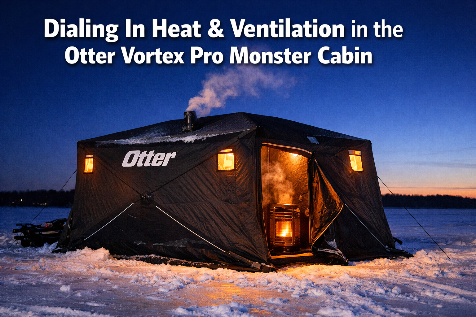 Dialing In Heat and Ventilation in the Otter Vortex Pro Monster Cabin: BTU Sizing, Condensation Control, and Safety